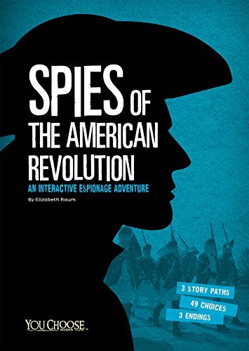 Book cover of Spies of the American Revolution: An Interactive Espionage Adventure by Elizabeth Raum