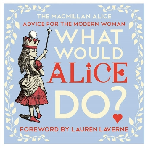 Book cover of What Would Alice Do? by Lewis Carroll, Lauren Laverne (Foreword)