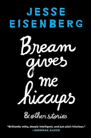 Book cover of Bream Gives Me Hiccups by Jesse Eisenberg