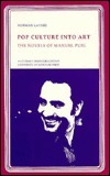 Book cover of Pop Culture Into Art: The Novels Of Manuel Puig (Volume 1) by Norman Lavers