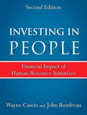 Book cover of Investing In People: Financial Impact Of Human Resource Initiatives by Wayne F. Cascio, John W. Boudreau
