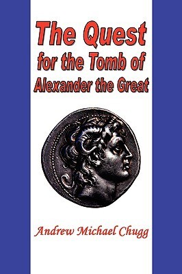 Book cover of The Quest For The Tomb Of Alexander The Great by Andrew Chugg