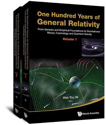 Book cover of One Hundred Years Of General Relativity: From Genesis And Empirical Foundations To Gravitational Waves, Cosmology And Quantum Gravity by Wei-Tou Ni (editor)