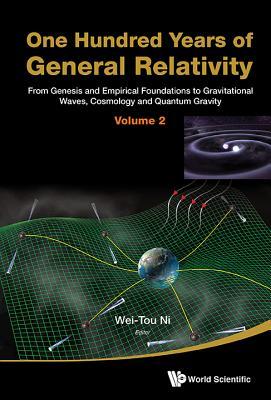 Book cover of One Hundred Years Of General Relativity: From Genesis And Empirical Foundations To Gravitational Waves, Cosmology And Quantum Gravity - Volume 2 by Wei-Tou Ni