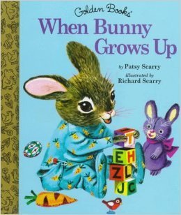 Book cover of When Bunny Grows Up by Patricia M. Scarry, Richard Scarry (Illustrator)