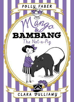 Book cover of The Not-A-Pig by Polly Faber, Clara Vulliamy (Illus.)