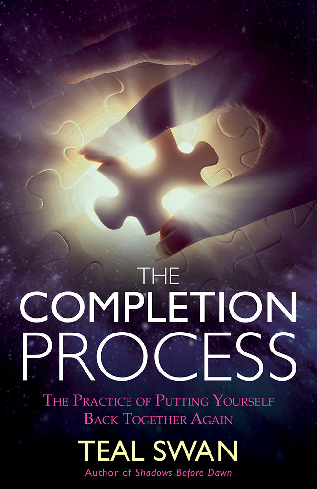 Book cover of The Completion Process: The Practice of Putting Yourself Back Together Again by Teal Swan