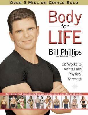 Book cover of Body For Life : 12 Weeks To Mental And Physical Strength by Bill; D'Orso Phillips
