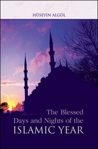 Book cover of The Blessed Days And Nights Of The Islamic Year by Hüseyin Algül