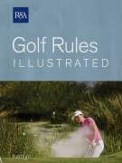 Book cover of Golf Rules Illustrated by Royal and Ancient Golf Club of St. Andrews