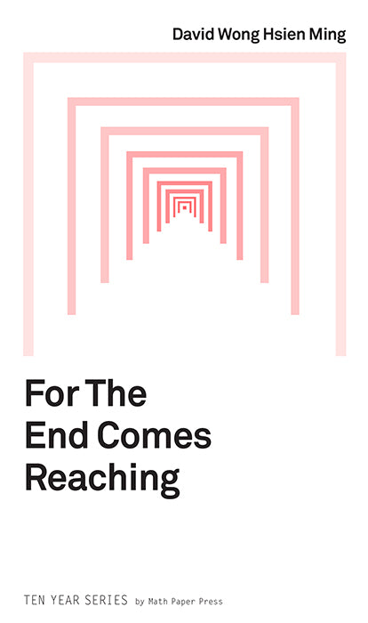 Book cover of For The End Comes Reaching by David Wong Hsien Ming