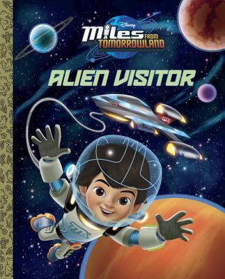 Book cover of Alien Visitor (Disney Junior: Miles From Tomorrowland) by Andrea Posner-Sanchez, Walt Disney Company (Illustrations)