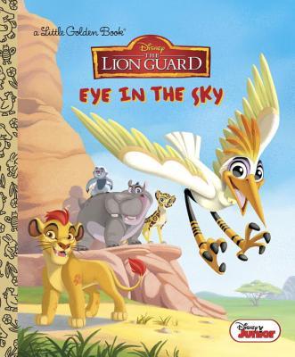 Book cover of Eye In The Sky (Disney Junior: The Lion Guard) by Apple Jordan, Francesco Legramandi (Illus.), Gabriella Matta (Illus.)