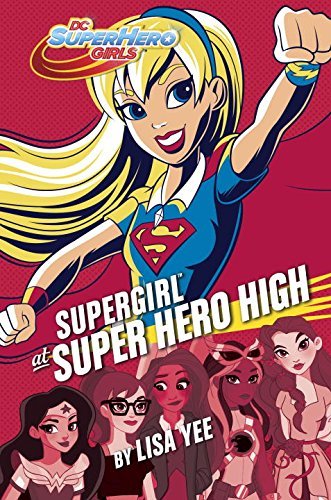 Book cover of Supergirl At Super Hero High by Lisa Yee
