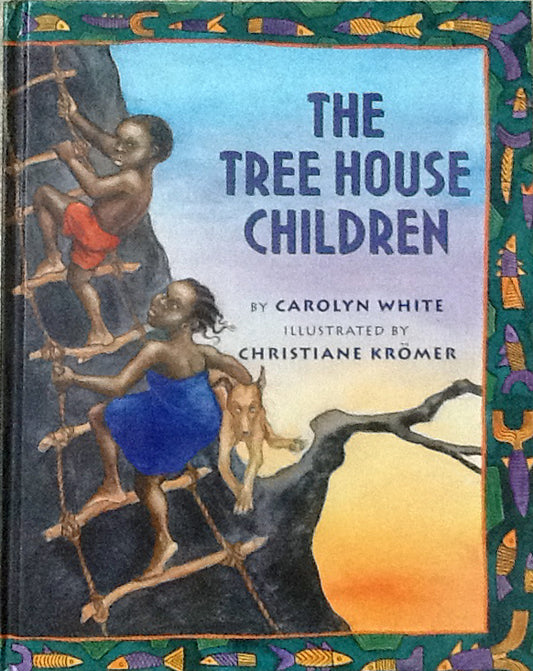 Book cover of The Tree House Children: An African Tale by Carolyn White, Christiane Kromer (Illus.)