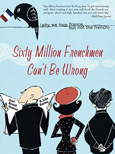 Book cover of Sixty Million Frenchmen Can't Be Wrong by Jean-Benoît Nadeau, Julie Barlow