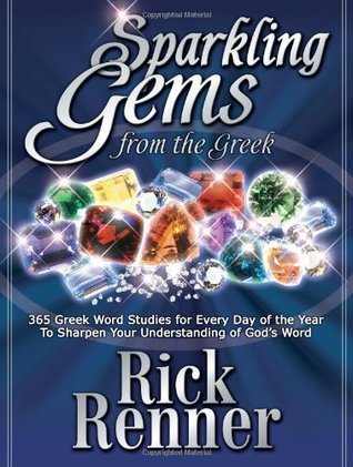 Book cover of Sparkling Gems From The Greek: 365 Greek Word Studies For Every Day Of The Year To Sharpen Your Understanding Of God's Word by Rick Renner