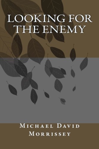 Book cover of Looking For The Enemy by Michael David Morrissey