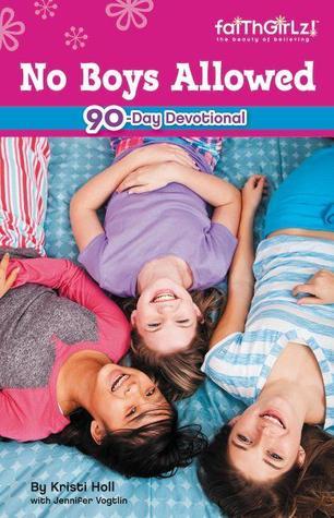 Book cover of No Boys Allowed Devotions for Girls by Kristi Holl, Jennifer Vogtlin