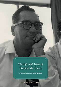 Book cover of The Life and Times of Gerald De Cruz: A Singaporean of Many Worlds by Asad-ul Iqbal Latif