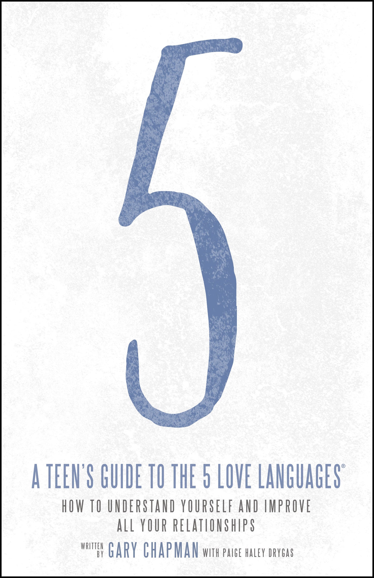 Book cover of A Teen's Guide to the 5 Love Languages: How to Understand Yourself and Improve All Your Relationships by Gary Chapman, Paige Haley Drygas