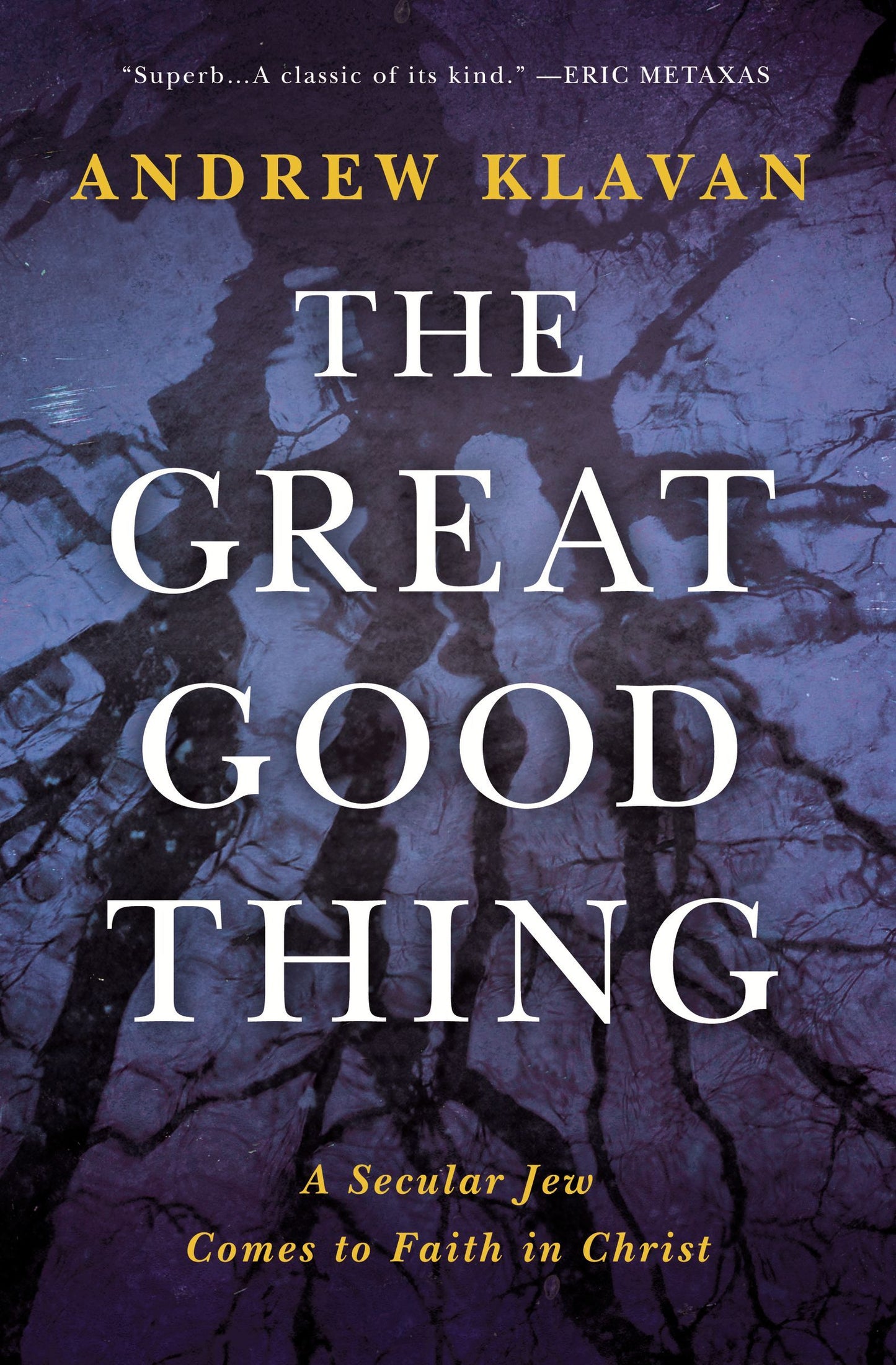 Book cover of The Great Good Thing: A Secular Jew Comes To Faith In Christ by Andrew Klavan