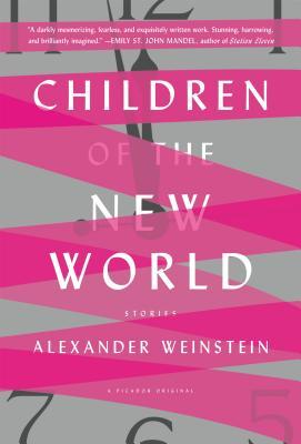 Book cover of Children Of The New World by Alexander Weinstein