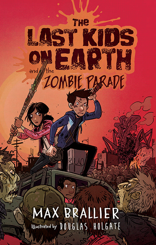 Book cover of The Last Kids On Earth And The Zombie Parade by Max Brallier, Douglas Holgate (Illus.)