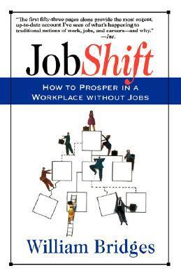 Book cover of Jobshift: How To Prosper In A Workplace Without Jobs by William Bridges