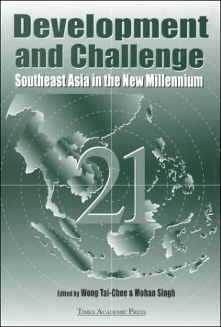 Book cover of Development And Challenge: Southeast Asia In The New Millennium by Tai-Chee Wong (Ed.), Mohan Singh (Ed.)