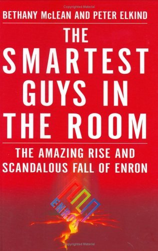 Book cover of Smartest Guys In The Room: The Amazing Rise And Scandalous Fall Of Enron by Bethany McLean, Peter Elkind