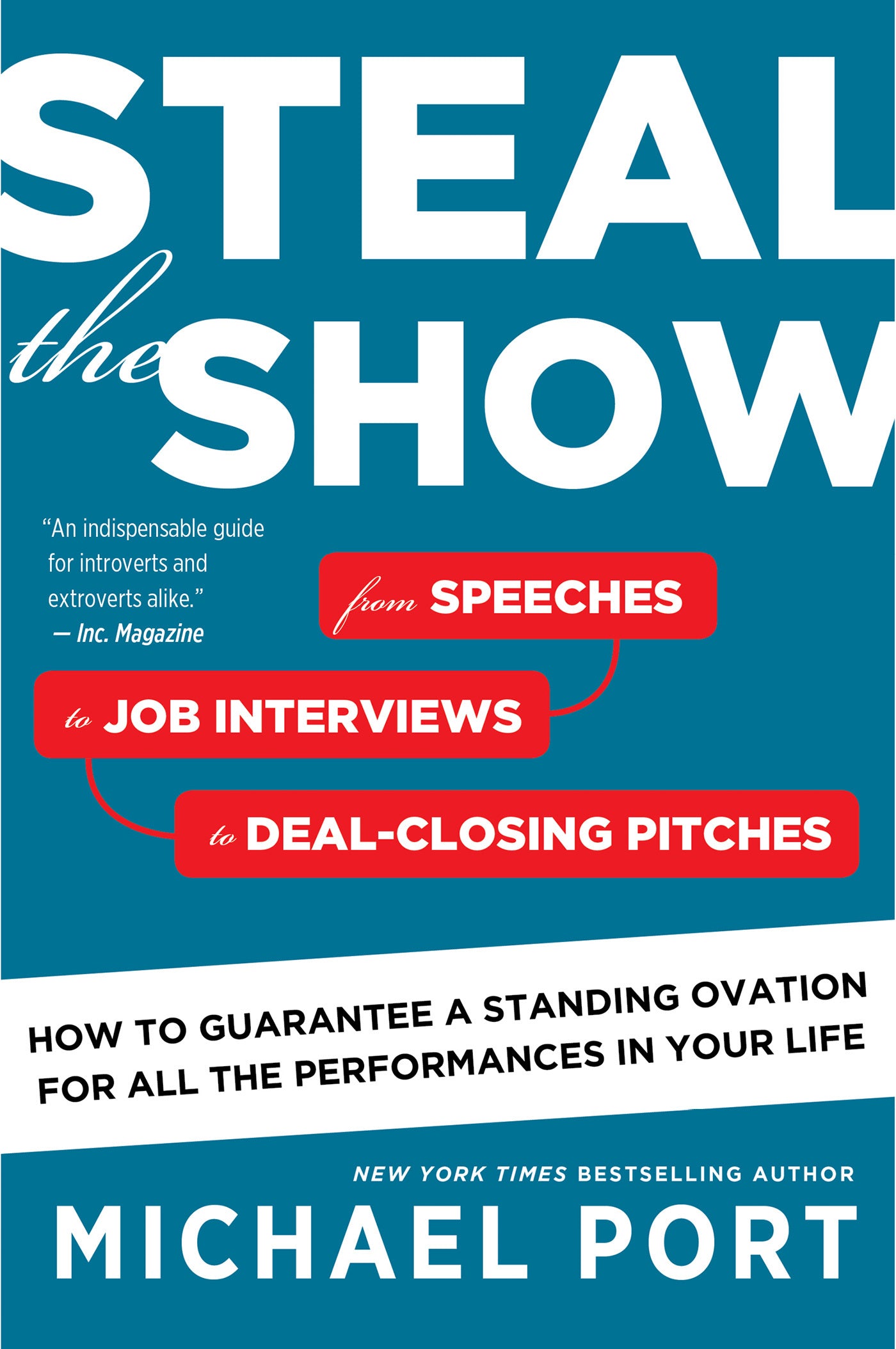 Book cover of Steal The Show: From Speeches To Job Interviews To Deal-Closing Pitches, How To Guarantee A Standing Ovation For All The Performances In Your Life by Michael Port