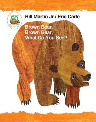 Book cover of Brown Bear, Brown Bear, What Do You See? by Bill Martin Jr., Eric Carle (Illus.)