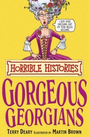 Book cover of Gorgeous Georgians by Terry Deary, Martin Brown (Illus.)