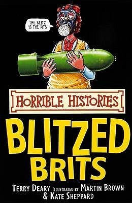 Book cover of The Blitzed Brits by Terry Deary, Kate Sheppard (Illus.)