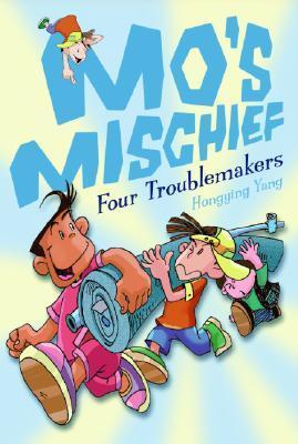 Book cover of Mo's Mischief: Four Troublemakers by Hongying Yang