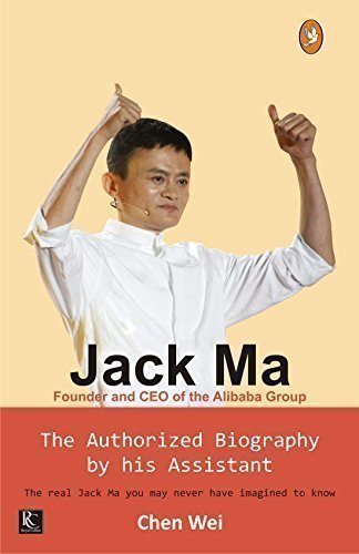 Book cover of Jack Ma: The Authorized Biography By His Assistant by Chen Wei