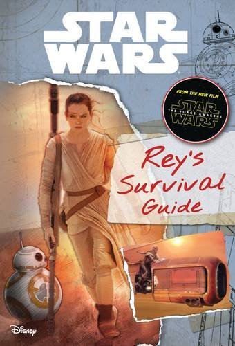 Book cover of Star Wars: The Force Awakens: Rey's Survival Guide by Jason Fry