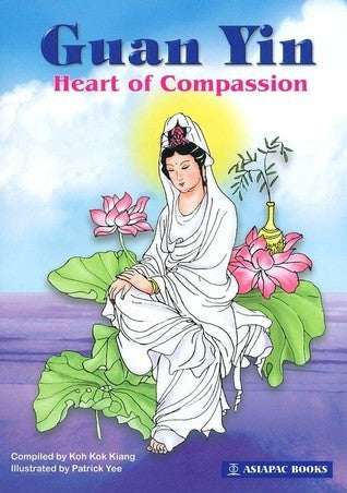 Book cover of Guan Yin: Heart Of Compassion by Koh Kok Kiang