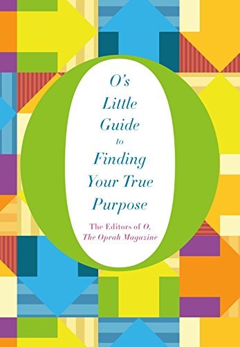 Book cover of O's Little Guide To Finding Your True Purpose by O, The Oprah Magazine