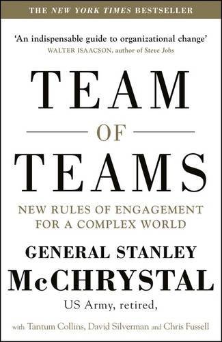 Book cover of Team of Teams: New Rules of Engagement for a Complex World by Stanley McChrystal, David Silverman (Contrib.), Tantum Collins (Contrib.), Chris Fussell (Contrib.)