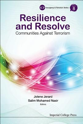 Book cover of Resilience And Resolve: Communities Against Terrorism by Jolene Jerard (Ed.), Salim Mohamed Nasir