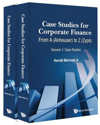 Book cover of Case Studies for Corporate Finance: From A (Anheuser) to Z (Zyps) by Harold Bierman Jr.