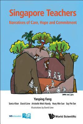 Book cover of Singapore Teachers: Narratives Of Care, Hope And Commitment by Yanping Fang