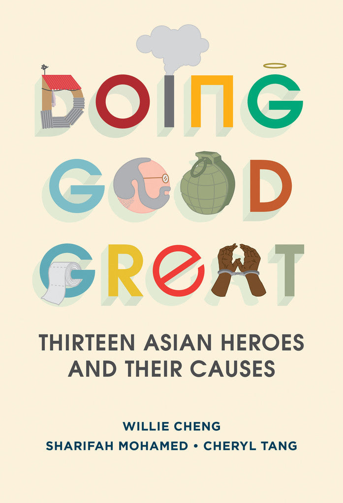 Book cover of Doing Good Great: Thirteen Asian Heroes And Their Causes by Willie Cheng, Sharifah Mohamed, Cheryl Tang