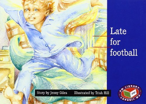 Book cover of Late For Football by Jenny Giles, Trish Hill (Illus.)
