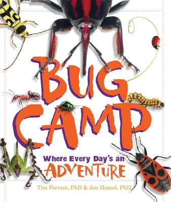 Book cover of Bug Camp: Where Every Day's An Adventure by Tim Forrest, Jen Hamel