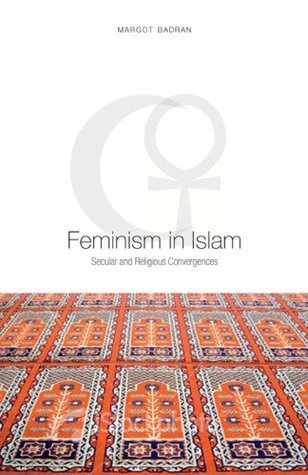 Book cover of Feminism In Islam: Secular And Religious Convergences by Margot Badran