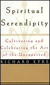 Book cover of Spiritual Serendipity: Cultivating And Celebrating The Art Of The Unexpected by Richard Eyre, Linda Eyre