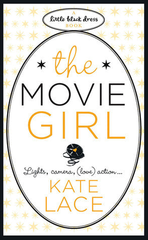 Book cover of The Movie Girl by Kate Lace